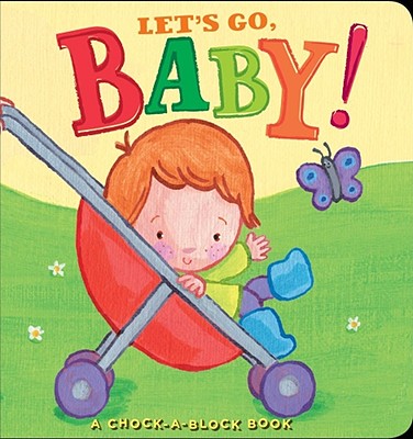 Let's Go, Baby!: A Chock-A-Block Book