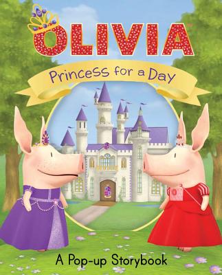 Olivia: Princess for a Day: A Pop-Up Storybook