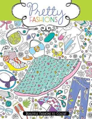 Pretty Fashions: Beautiful Fashions to Color!