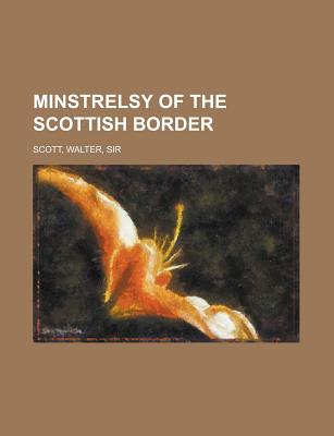 The Minstrelsy of the Scottish Border