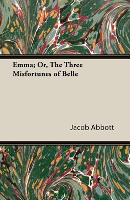 Emma; Or, The Three Misfortunes of Belle