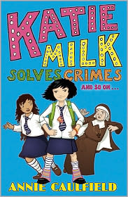 Katie Milk Solves Crimes and so on