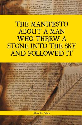 The Manifesto about A Man Who Threw A Stone into the Sky and Followed It