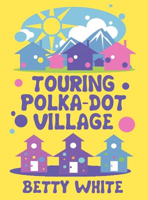 Touring Polka-dot Village