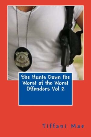 She Hunts Down the Worst of the Worst Offenders Vol 2