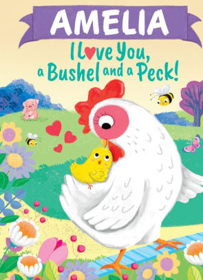 Amelia I Love You, a Bushel and a Peck!