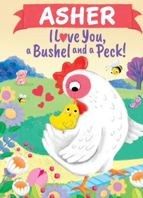 Asher I Love You, a Bushel and a Peck!