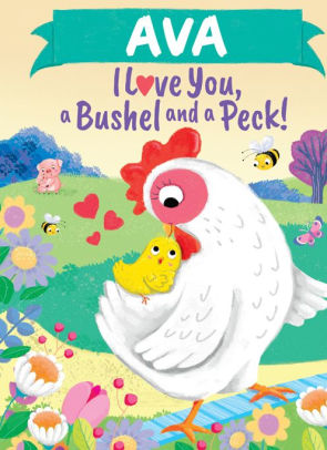 Ava I Love You, a Bushel and a Peck!