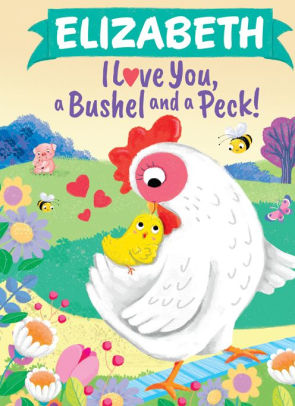 Elizabeth I Love You, a Bushel and a Peck!