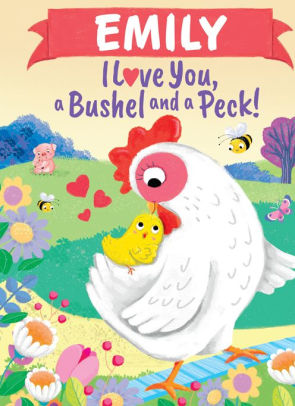 Emily I Love You, a Bushel and a Peck!