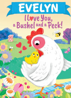 Evelyn I Love You, a Bushel and a Peck!