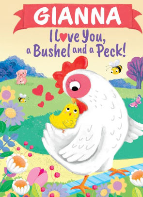 Gianna I Love You, a Bushel and a Peck!