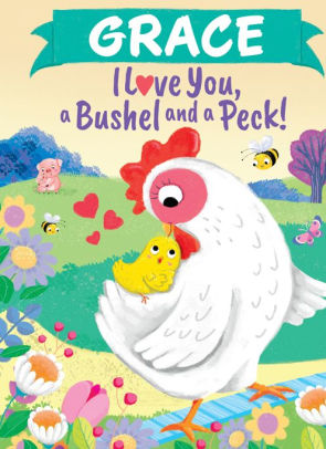 Grace I Love You, a Bushel and a Peck!