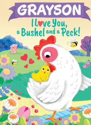 Grayson I Love You, a Bushel and a Peck!