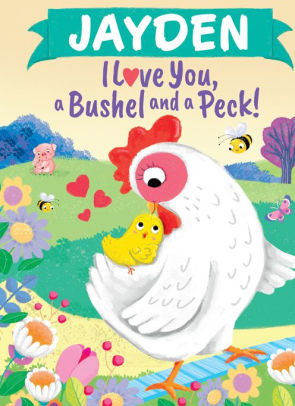 Jayden I Love You, a Bushel and a Peck!