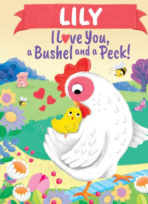 Lily I Love You, a Bushel and a Peck!