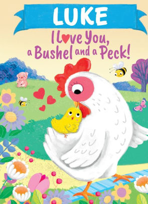 Luke I Love You, a Bushel and a Peck!