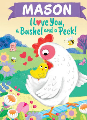 Mason I Love You, a Bushel and a Peck!