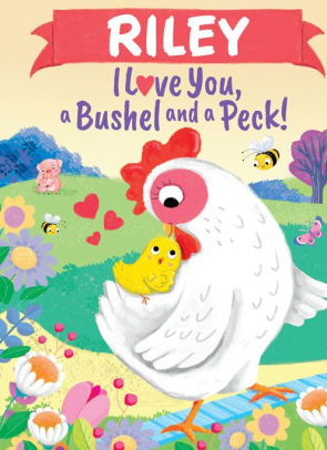 Riley I Love You, a Bushel and a Peck!