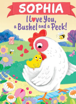 Sophia I Love You, a Bushel and a Peck!