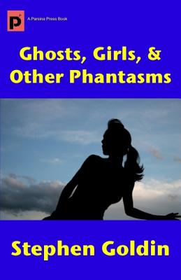 Ghosts, Girls, & Other Phantasms