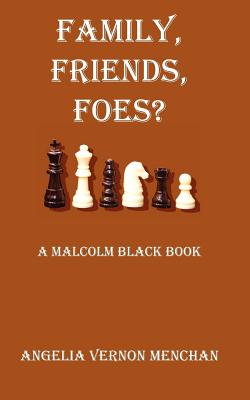 Family, Friends, Foes? a Malcolm Black Novel