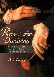 Roses Are Deceiving: A Gothic Mystery in the Tradition of Victoria Holt