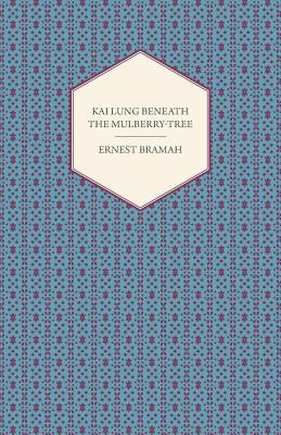 Kai Lung Beneath the Mulberry-Tree