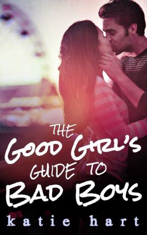 The Good Girl's Guide to Bad Boys