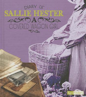 Diary of Sallie Hester: A Covered Wagon Girl