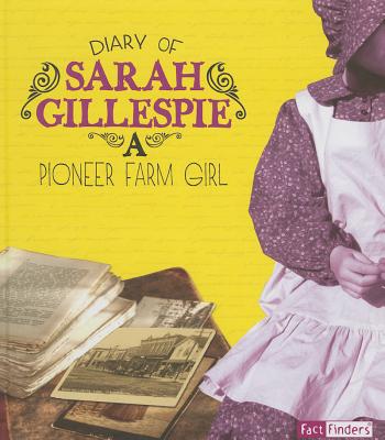 Diary of Sarah Gillespie: A Pioneer Farm Girl