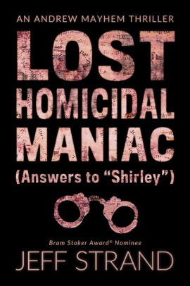 Lost Homicidal Maniac (Answers to "Shirley")