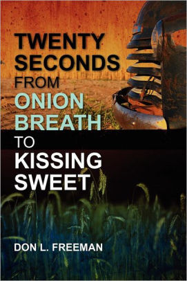 Twenty Seconds from Onion Breath to Kissing Sweet