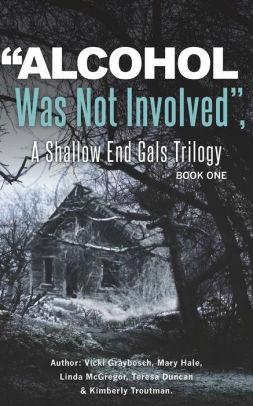 "Alcohol Was Not Involved", A Shallow End Gals Trilogy