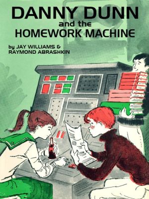 Danny Dunn and the Homework Machine