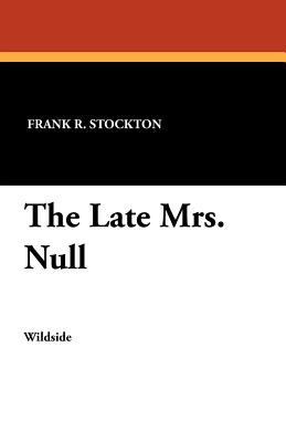 The Late Mrs. Null