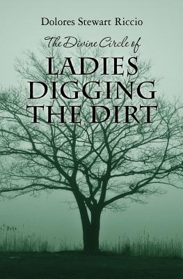 The Divine Circle of Ladies Digging the Dirt