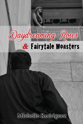 Daydreaming Roses and Fairytale Monsters