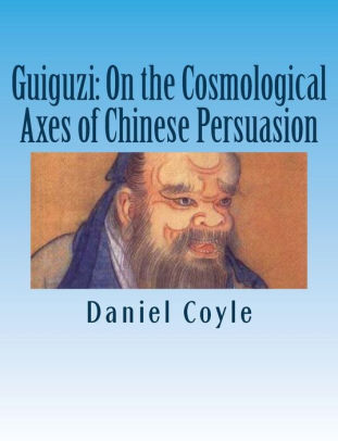 Guiguzi: On the Cosmological Axes of Chinese Persuasion: