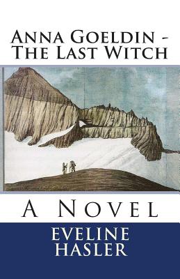 Anna Goeldin - The Last Witch