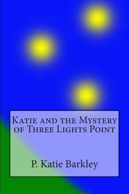 Katie and the Mystery of Three Lights Point