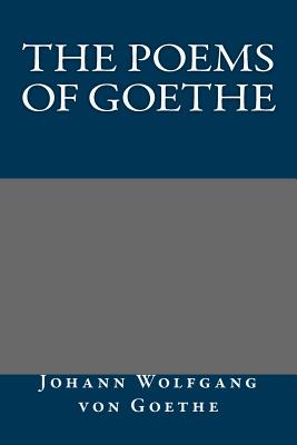 The Poems of Goethe