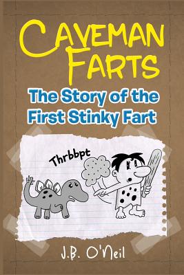 Caveman Farts: The Story of the First Stinky Fart