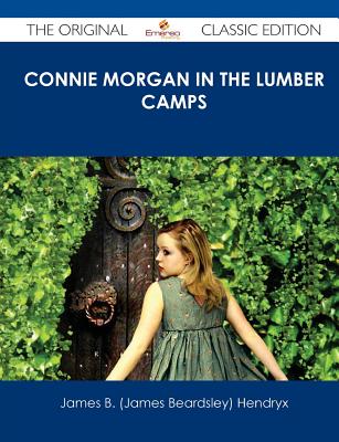 Connie Morgan in the Lumber Camps