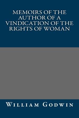 Memoirs of the Author of a Vindication of the Rights of Woman