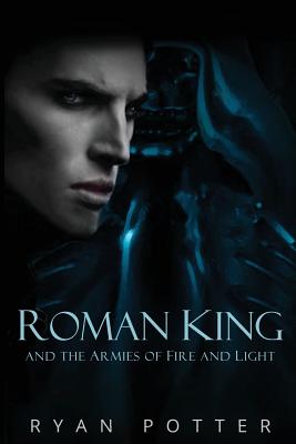 Roman King and the Armies of Fire and Light