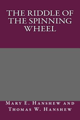 The Riddle of the Spinning Wheel