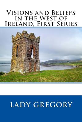 Visions and Beliefs in the West of Ireland, First Series