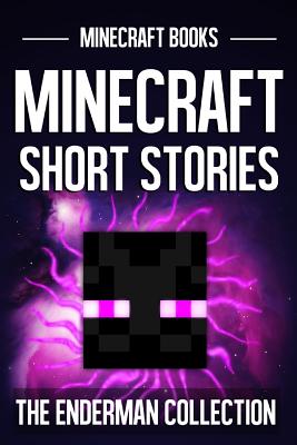 Minecraft Short Stories: The Enderman Collection