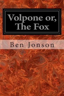 Volpone Or, the Fox